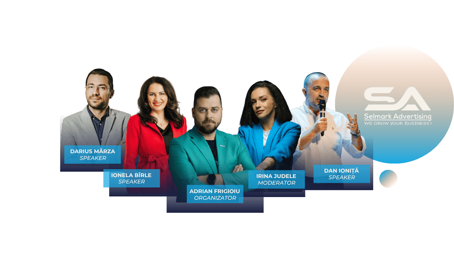 Speakeri: Ionela Bîrle, Adrian Frigioiu, Dan Ioniță + Invitat Special — Selmark Advertising